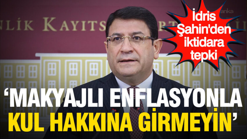 Idris sahinden iktidara tepki makyajli enflasyonla kul hakkina girmeyin 9InBjwEF